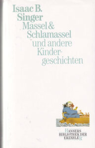 Issac B. Singer: Massel und Schlamassel
